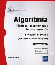 Algoritmia - Técnicas fundamentales de programación – Ejemplos en Python (numerosos ejercicios corregidos) - BTS, DUT informática (Nueva edición)