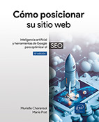 Cómo posicionar su sitio web Inteligencia artificial y herramientas de Google para optimizar el SEO (6ª edición)