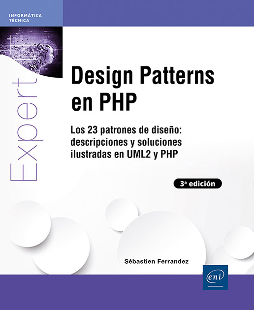 Design Patterns en PHP - Los 23 patrones de diseño: descripciones y soluciones ilustradas en UML2 y PHP (3ª edición)