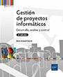 Gestión de proyectos informáticos Desarrollo, análisis y control (4ª edición)