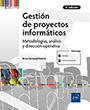 Gestión de proyectos informáticos Metodologías, análisis y dirección operativa (5e edición)