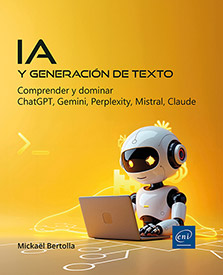 IA y generación de texto - Comprender y dominar ChatGPT, Gemini, Perplexity, Mistral, Claude