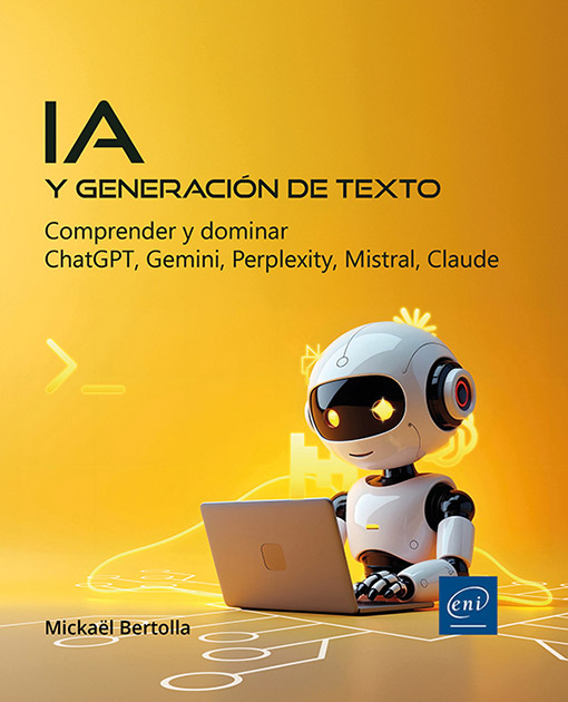 IA y generación de texto - Comprender y dominar ChatGPT, Gemini, Perplexity, Mistral, Claude