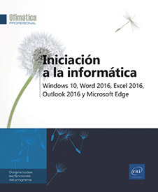 Iniciación a la informática - Windows 10, Word 2016, Excel 2016, Outlook 2016 y Microsoft Edge