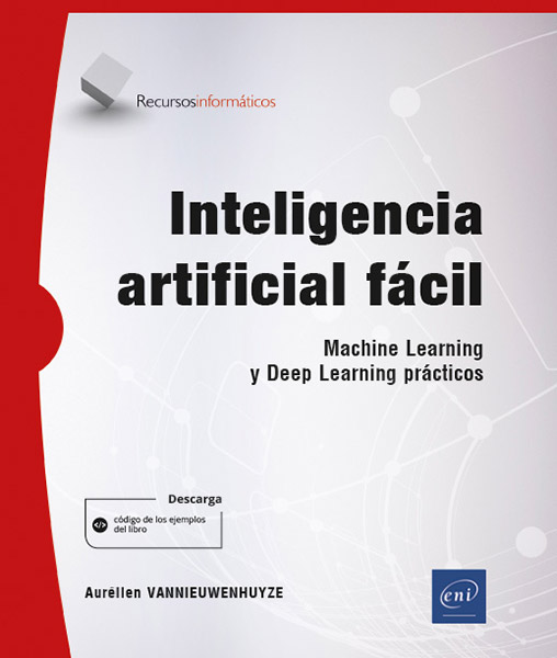 Libro Inteligencia artificial fácil - Machine Learning Deep Learning prácticos