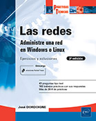 Las redes Administre una red en Windows o Linux: Ejercicios y soluciones (3ª edición)