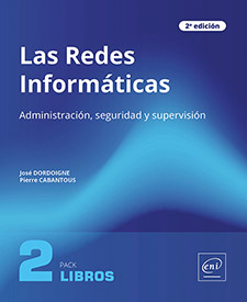 Las Redes Informáticas - Pack de 2 libros: Administración, seguridad y supervisión (2ª edición)