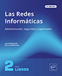 Las Redes Informáticas Pack de 2 libros: Administración, seguridad y supervisión (2ª edición)