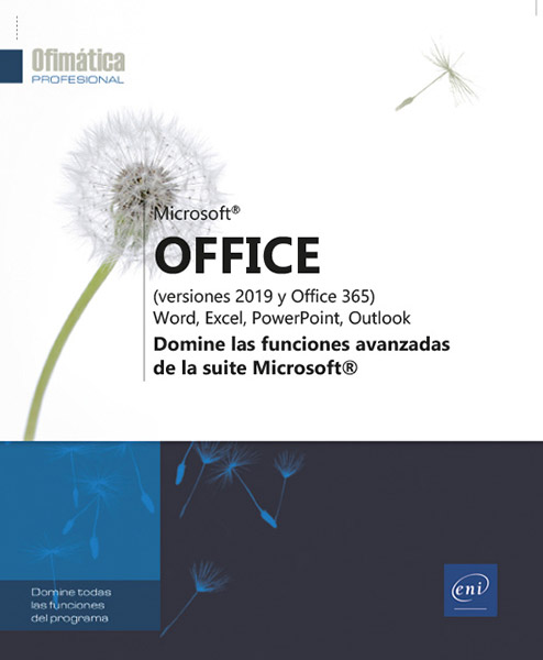 Libro Microsoft® Office (versiones 2019 y Office 365): Word, Excel,  PowerPoint, Outlook - Domine las funciones avanzadas de la suite Microsoft®