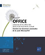 Microsoft® Office (versiones 2019 y Office 365): Word, Excel, PowerPoint, Outlook Domine las funciones avanzadas de la suite Microsoft®