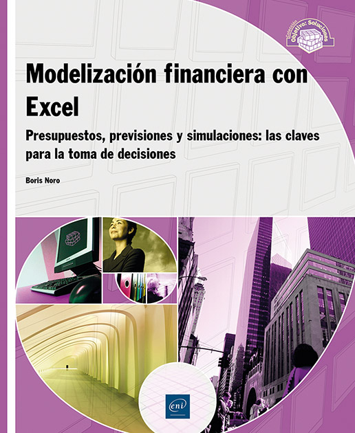 Modelización financiera con Excel - Presupuestos, previsiones y simulaciones: las claves para la toma de decisiones