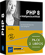 PHP 8 e inteligencia artificial  Pack de 2 libros: Las claves del desarrollo web inteligente