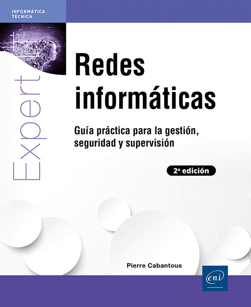 Redes informáticas - Guía práctica para la gestión, seguridad y supervisión (2ª edición)