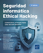 Seguridad informática Ethical Hacking : Conocer el ataque para una mejor defensa (6ª edición)