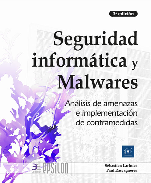 Seguridad informática y Malwares - Análisis de amenazas e implementación de contramedidas (3ª edición)