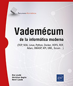 Vademécum de la informática moderna  (TCP, SOA, Linux, Python, Docker, HDFS, RDF, OWASP, KPI, UML, Scrum…)  