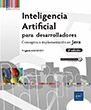 Inteligencia Artificial para desarrolladores Conceptos e implementación en Java (2ª edición)