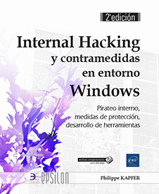 Internal Hacking y contramedidas en entorno Windows - Pirateo interno, medidas de protección, desarrollo de herramientas (2º edición)