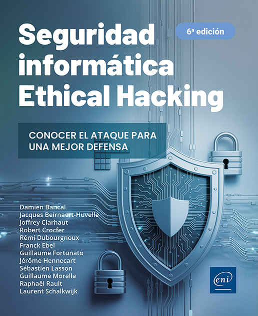 Seguridad informática - Ethical Hacking : Conocer el ataque para una mejor defensa (6ª edición)